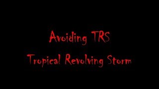 Avoiding a Tropical Revolving Storm TRS [upl. by Landmeier959]