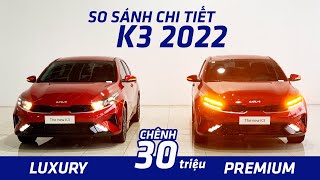 KIA K3 2022  So sánh chi tiết phiên bản Premium và Luxury Chênh 30 triệu khác nhau ở điểm nào [upl. by Henry]