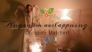 Christine Melchert  Angenäm avslappning [upl. by Eeresed]