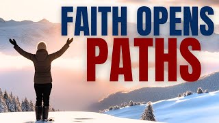 Faith Opens Paths GOD WANTS YOUR TRUST  A Prayer of Hope for Your Day [upl. by Arte]