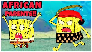 If SpongeBob had AFRICAN PARENTS [upl. by Edyaj529]