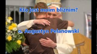 Kto jest moim bliźnim  o Augustyn Pelanowski audio [upl. by Ahseei]