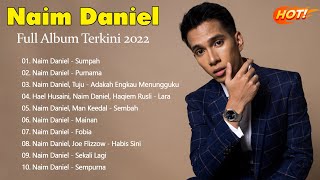 Full Album Terkini Naim Daniel  Naim Daniel Lagu Best 2022 [upl. by Shieh66]