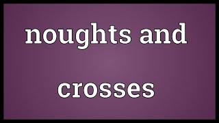 Noughts and crosses Meaning [upl. by Inat]