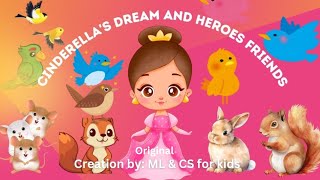 Cinderellas Dream  Heroes Friends  Creation  ML amp CS for kids  Childrens Song  Fairy Tale [upl. by Ased]