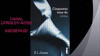 AUDIOLIVRO 50 TONS DE CINZA  PARTE 2  AUTORA E L JAMES [upl. by Runkel]