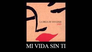 La Oreja de Van Gogh  Mi Vida Sin Ti [upl. by Nnyltiac]