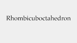 How to Pronounce Rhombicuboctahedron [upl. by Asaph]