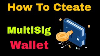 How To Create MultiSig Wallet [upl. by Morrissey]