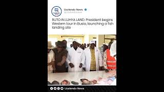 RUTO IN LUHYA LAND President begins Western tour in Busia launching a fish landing site [upl. by Casta841]