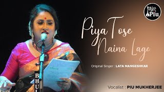 Piya Tose Naina Lage  Lata Mangeshkar  Piu Mukherjee [upl. by Tanya]