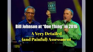 Bill Johnson at quotOne Thingquot in 2016 A Very Detailed and Painful Assessment [upl. by Adiazteb331]