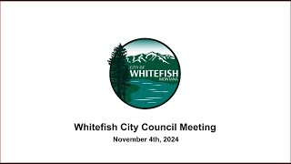 Whitefish City Council  November 4th 2024 [upl. by Enyledam684]