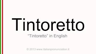 Italian pronunciation of Tintoretto Tintoretto [upl. by Koziel]