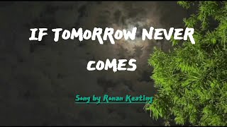 Ronan Keating IF TOMORROW NEVER COMES Lyrics [upl. by Ariada]