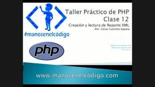 Clase 12 Taller Práctico de PHP Creación y Lectura de XML [upl. by Fianna174]