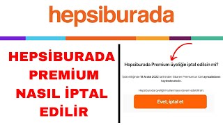 Hepsiburada Premium İptal Etme  Hepsiburada Premium Üyelik İptali [upl. by Hurd380]