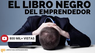 El Libro Negro del Emprendedor  Un Resumen de Libros para Emprendedores Podcast [upl. by Lunetta]