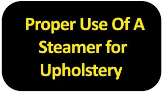 Proper use of a Steamer for Upholstery [upl. by Hach]