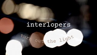 Interlopers  Turn Out The Light Official Music Video [upl. by Rahsab]