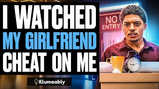 I Watched My Girlfriend Cheat On Me  Illumeably [upl. by Carina]