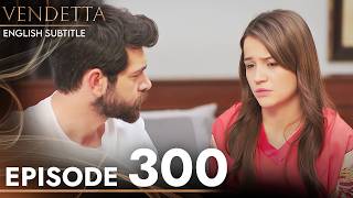 Vendetta  Episode 300 English Subtitled  Kan Cicekleri [upl. by Rafe]