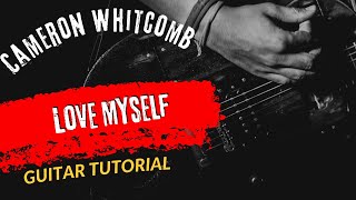 Guitar Tutorial Cameron Whitcomb Love Myself [upl. by Yendahc]