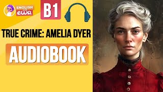 English Audiobooks Level 2🎧 Improve English with a Short Story 🍿 True Crime Amelia Dyer 🔪 [upl. by Eila]