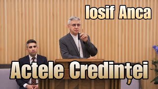 Iosif Anca  Actele Credinței  PREDICI 2024 [upl. by Agnes]