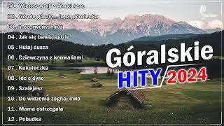 Góralskie Piosenki 2024 🌞 Najnowsze Hity Góralskie 🌞 Składanka Góralskie Hity [upl. by Kciredes]