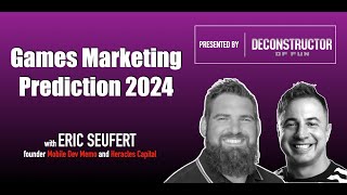 Games Marketing Predictions for 2024 with Eric Seufert [upl. by Ibrek]