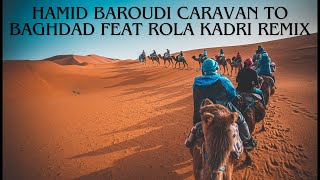 Hamid Baroudi Caravan to Baghdad feat ROLA KADRI REMIX [upl. by Boycie]