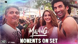 Malang  Behind the Scene  Aditya Roy Kapur Disha Patani Anil K Kunal K  Ved Sharma  Mohit S [upl. by Ydisac]