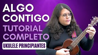 Como tocar Algo Contigo en Ukulele  Tutorial Ukelele principiantes [upl. by Chemesh]