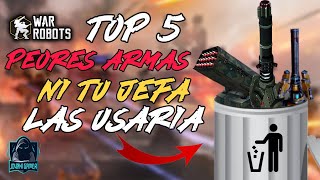 TOP 5 PEORES ARMAS EN LA HISTORIA DE WR  WAR ROBOTS [upl. by Marala144]