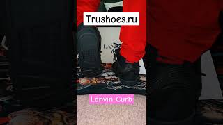 Lanvin Curb from Trushoesru sneakers sneakerhead lanvin lanvincurb shoelover kotd [upl. by Nyleuqcaj994]