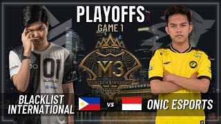 BLACKLIST INTERNATIONAL VS ONIC ESPORTS  PLAYOFFS  GAME 1  M3 WORLD CHAMPIONSHIP [upl. by Hafeetal]