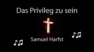 Das Privileg zu sein  Samuel Harfst [upl. by Dent929]