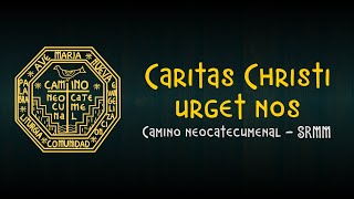 Caritas Christi urget nos  Camino neocatecumenal SRMM [upl. by Leslie16]