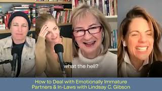 284 HOW TO DEAL WITH EMOTIONALLY IMMATURE PARENTS amp INLAWS WITH LINDSAY C GIBSON [upl. by Elum]