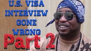 US Visa Interview Gone Wrong Part 2 [upl. by Weintrob]