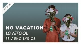 No Vacation  Lovefool  Lyrics  Letra [upl. by Annabell]