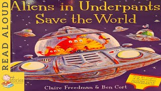 Aliens in Underpants Save the World  READ ALOUD  Storytime for kids [upl. by Hanny]