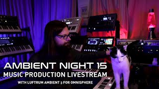 Ambient Night 15 Music production with Luftrum Ambient 3 for Omnisphere [upl. by Ahserkal]