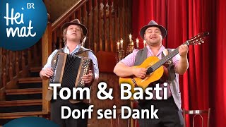 Tom amp Basti Dorf sei Dank  BrettlSpitzen  BR Heimat  die beste Volksmusik [upl. by Modestine]