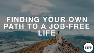 402 Finding Your Own Path To A JobFree Life [upl. by Newman]