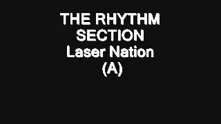 THE RHYTHM SECTION Laser Nation A [upl. by Htidirrem]