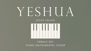 YESHUA  Jesus Image  Original Female Key Piano Instrumental Cover by GershonRebong with lyrics [upl. by Revlis]