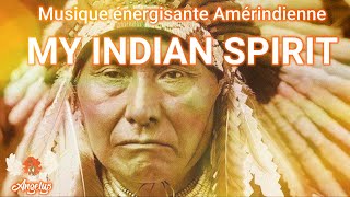 MY INDIAN SPIRIT Musique énergisante chamane [upl. by Anirok]