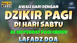 DZIKIR PAGI di HARI SABTU PEMBUKA PINTU REZEKI  ZIKIR PEMBUKA PINTU REZEKI  Dzikir Mustajab Pagi [upl. by Daron]